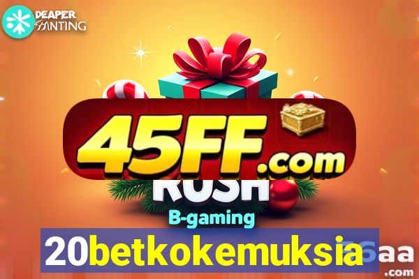 20betkokemuksia