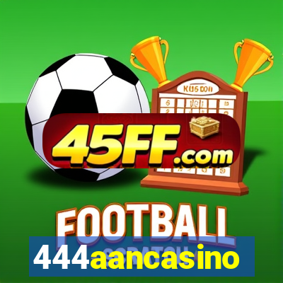 444aancasino