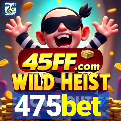 475bet