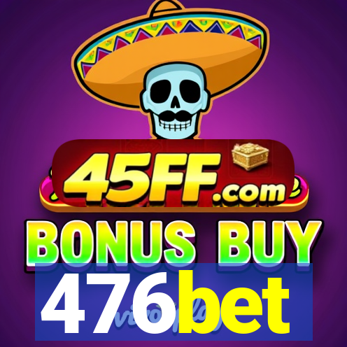476bet