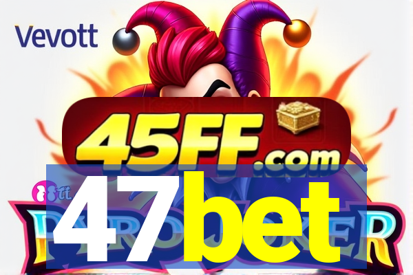 47bet
