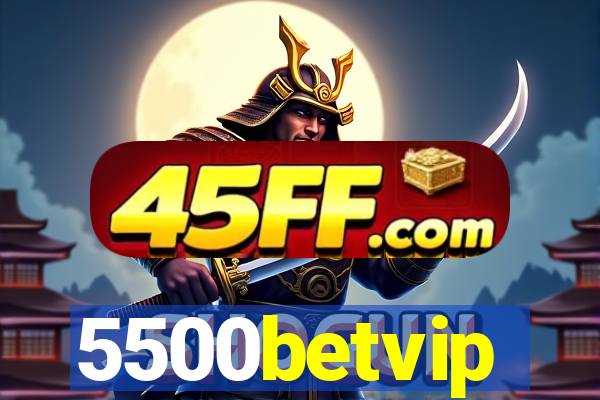 5500betvip