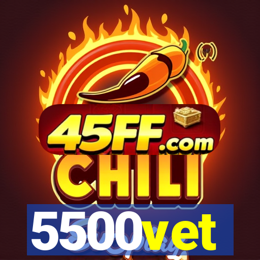 5500vet