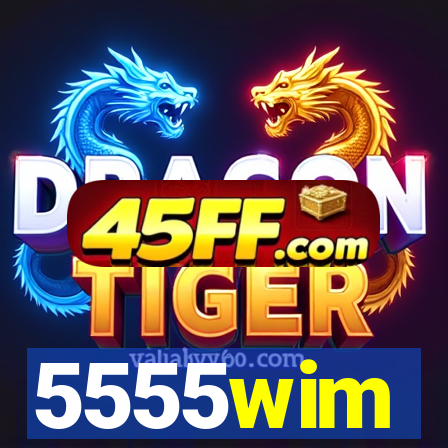 5555wim