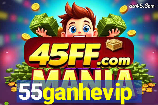 55ganhevip