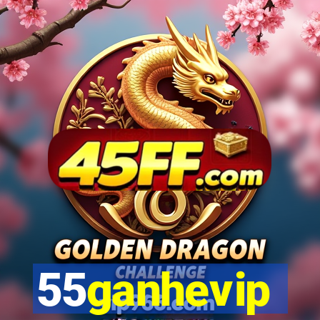 55ganhevip