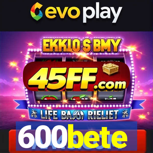 600bete