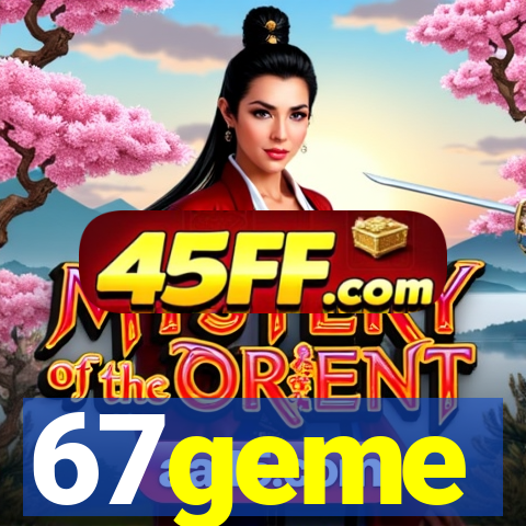 67geme