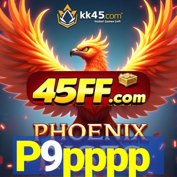 P9pppp
