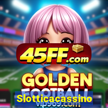 Slotticacassino