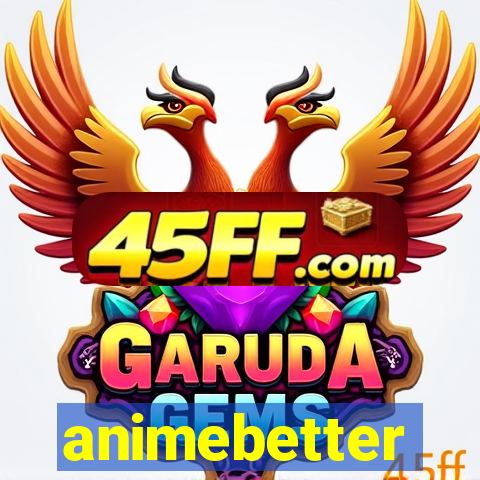 animebetter