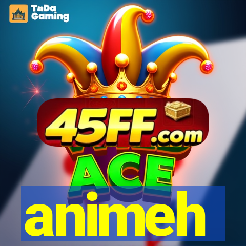 animeh