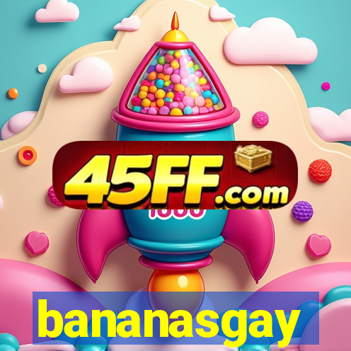 bananasgay
