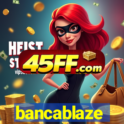 bancablaze