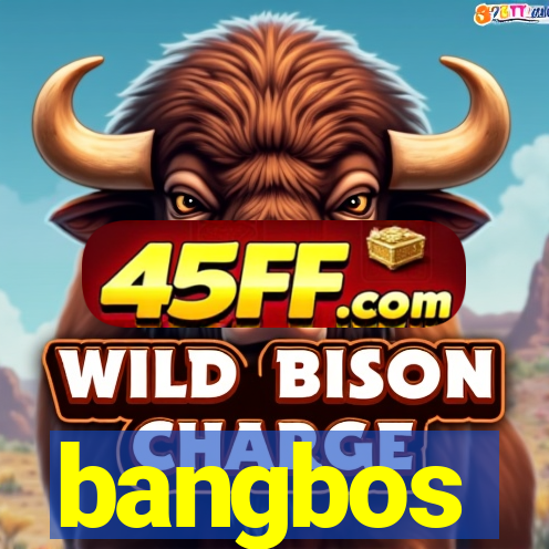 bangbos