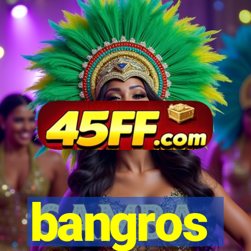 bangros