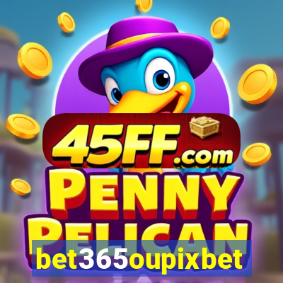 bet365oupixbet