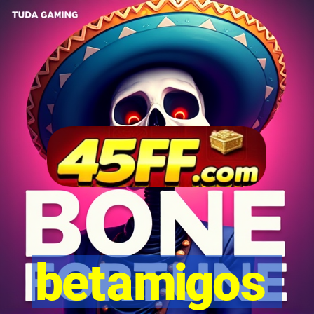 betamigos