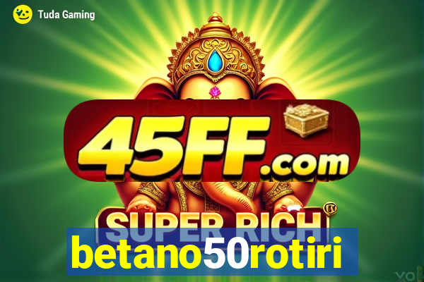 betano50rotiri
