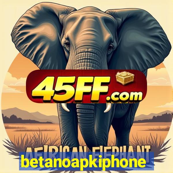 betanoapkiphone
