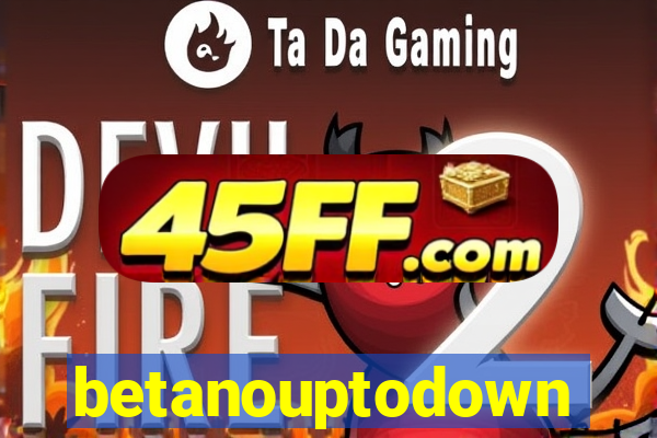 betanouptodown