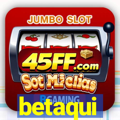 betaqui