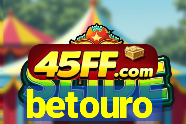 betouro