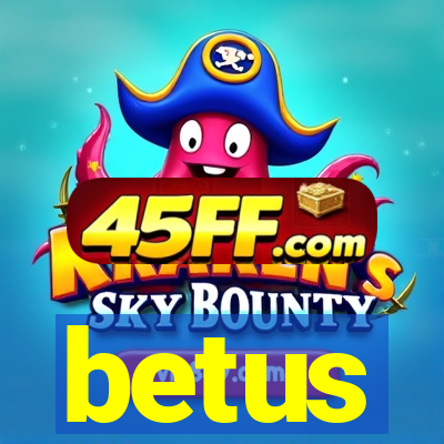 betus