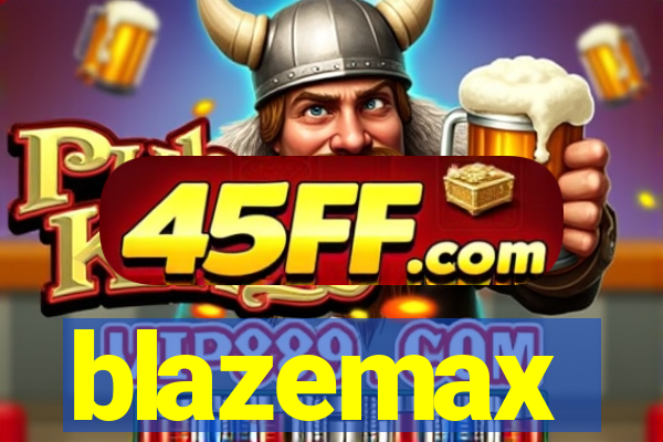 blazemax