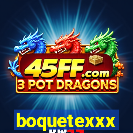 boquetexxx