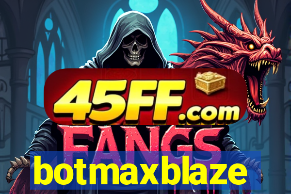 botmaxblaze