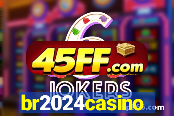 br2024casino