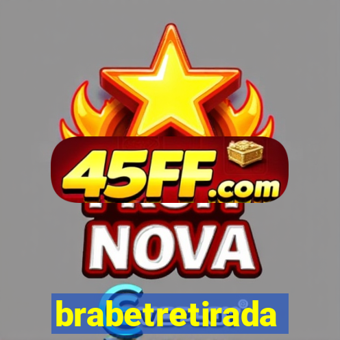 brabetretirada