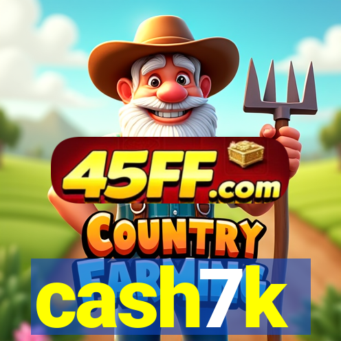 cash7k