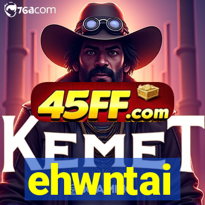 ehwntai