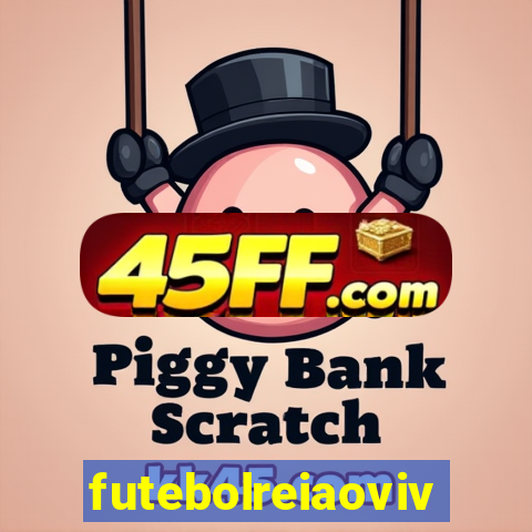 futebolreiaovivo