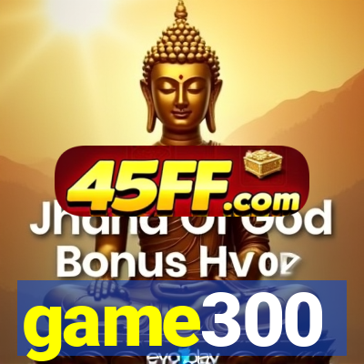 game300