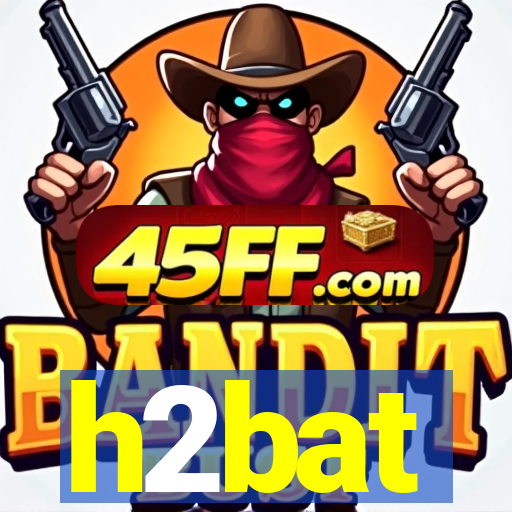 h2bat