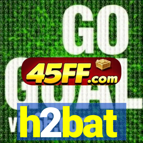 h2bat