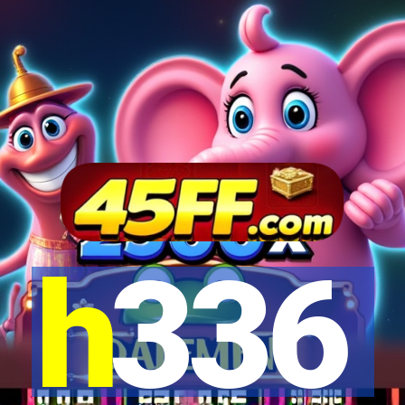 h336