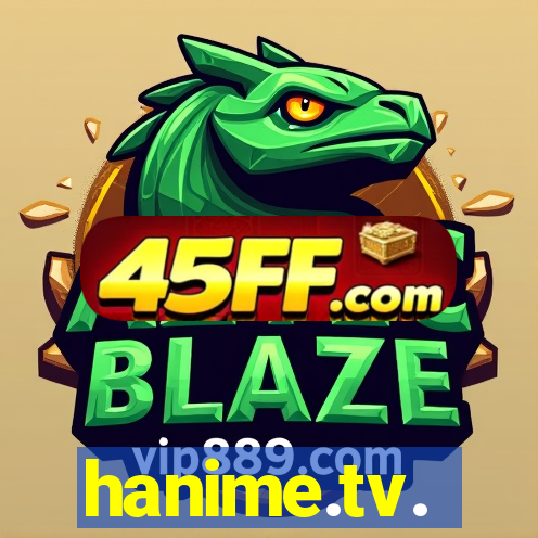 hanime.tv.