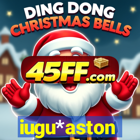 iugu*aston
