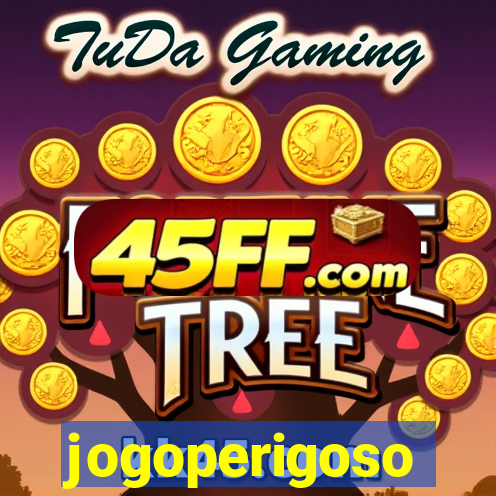 jogoperigoso