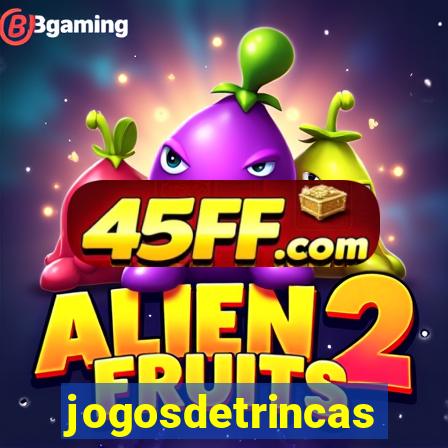 jogosdetrincas