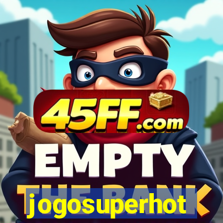 jogosuperhot
