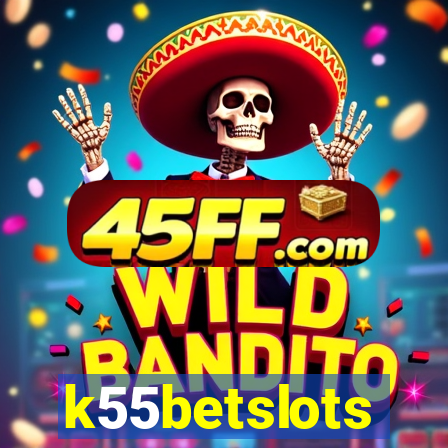 k55betslots