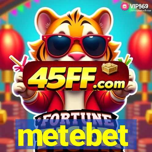 metebet