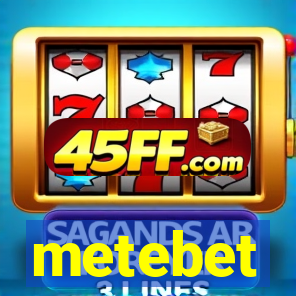 metebet