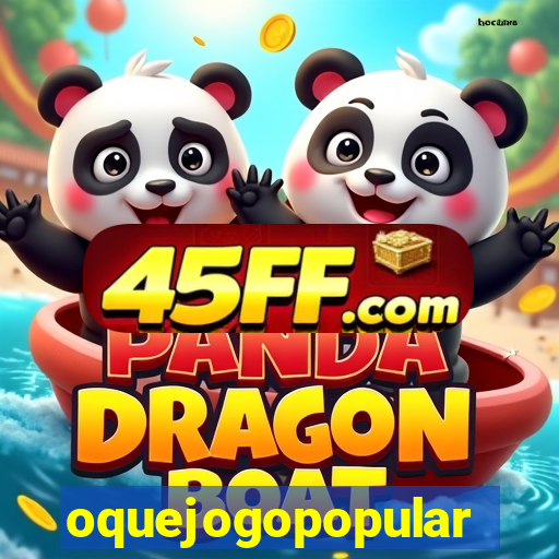 oquejogopopular