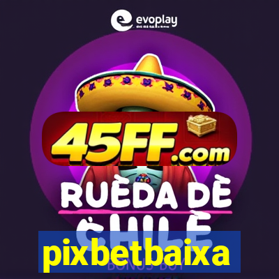 pixbetbaixa